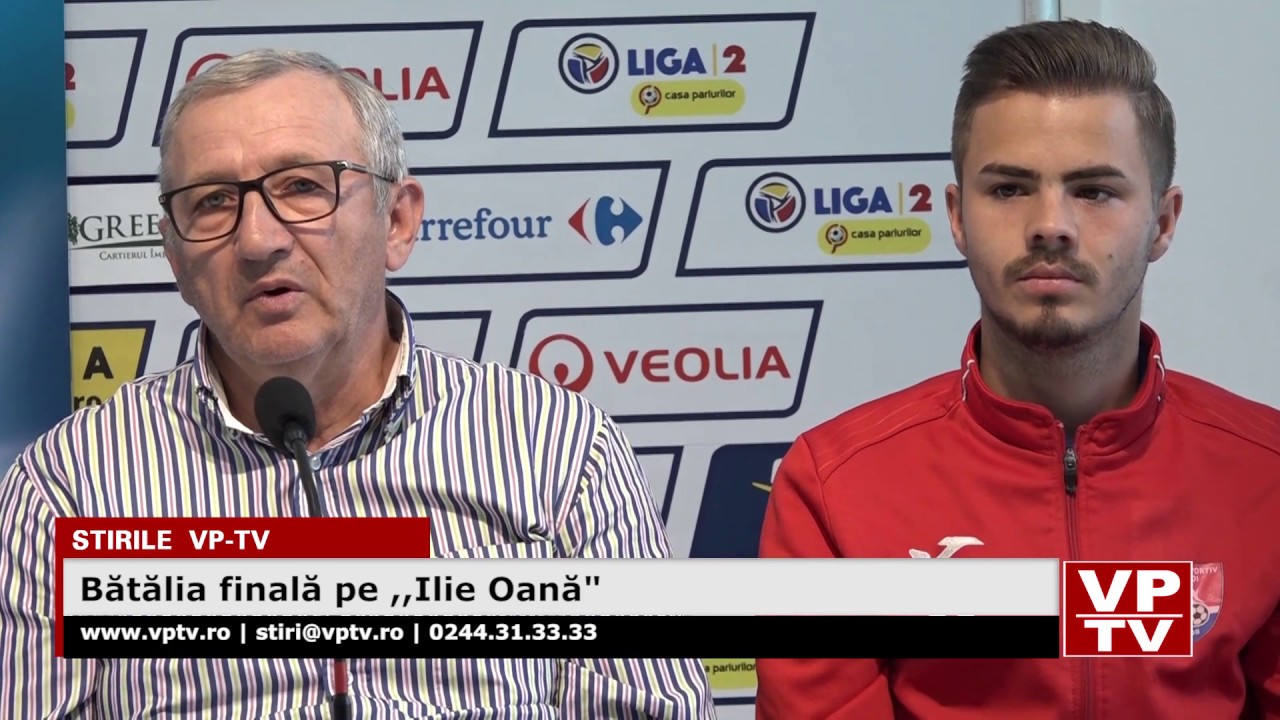 Bătălia finală pe Ilie Oană