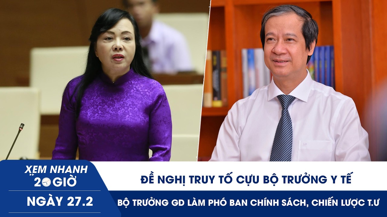 XN 20H 27/2: Đề nghị truy tố cựu Bộ trưởng Y tế |Bộ trưởng GD làm Phó ban Chính sách, chiến lược T.Ư