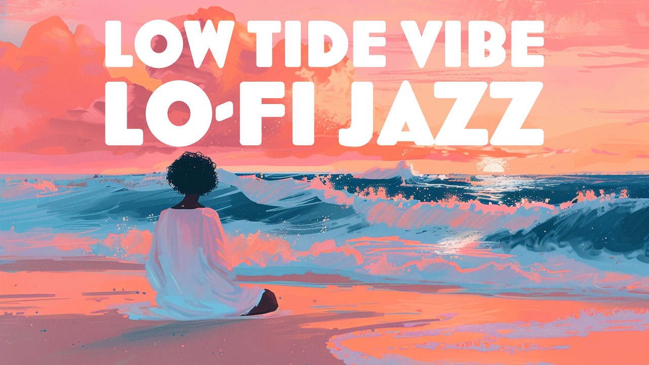 Low Tide Jazz Vibe 🌊 | Sunset LoFi and Smooth Jazz for Peaceful Evenings