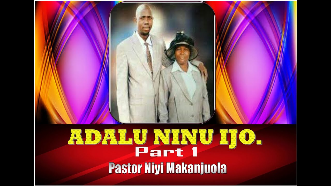ADALU NINU IJO[1] -PASTOR NIYI MAKANJUOLA