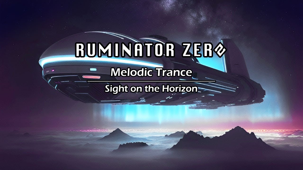 Melodic Trance • Sight on the Horizon by Ruminator Zero