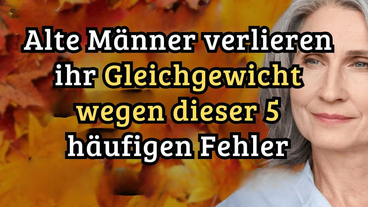 M&auml;nner &uuml;ber 60 verlieren durch 5 Fehler ihr Gleichgewicht &ndash; so beugen Senioren dem Verlust vor!