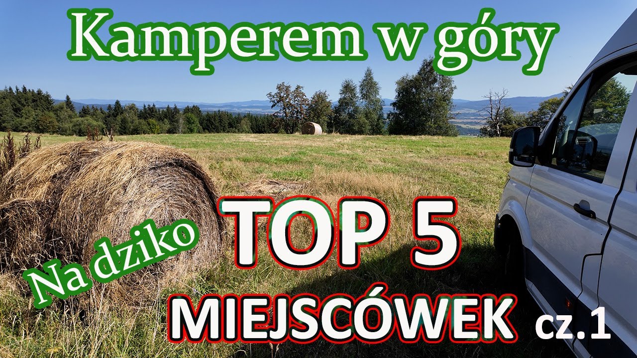Polska kamperem - Kamperem na dziko w Polsce - kamperem z dziećmi