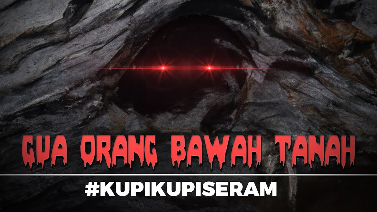 Gua Rahsia Orang Bawah Tanah #KupiKupiSeram