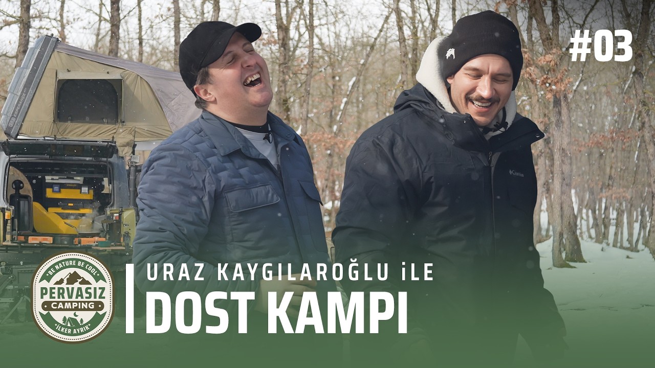 İlker Ayrık & Uraz Kaygılaroğlu ile Dost Kampı | Karlar Altında Kış Kampı | Pervasız Kamp