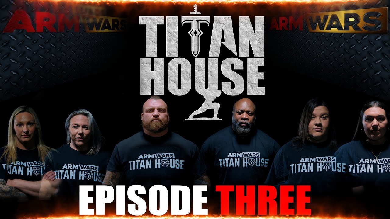 ARM WARS «TITAN HOUSE» — ЭПИЗОД 3 — ТРЕНИРОВКА СИЛЬНЕЙШИХ СПОРТСМЕНОВ НА ЗЕМЛЕ. ПРОФЕССИОНАЛЬНЫЙ ...