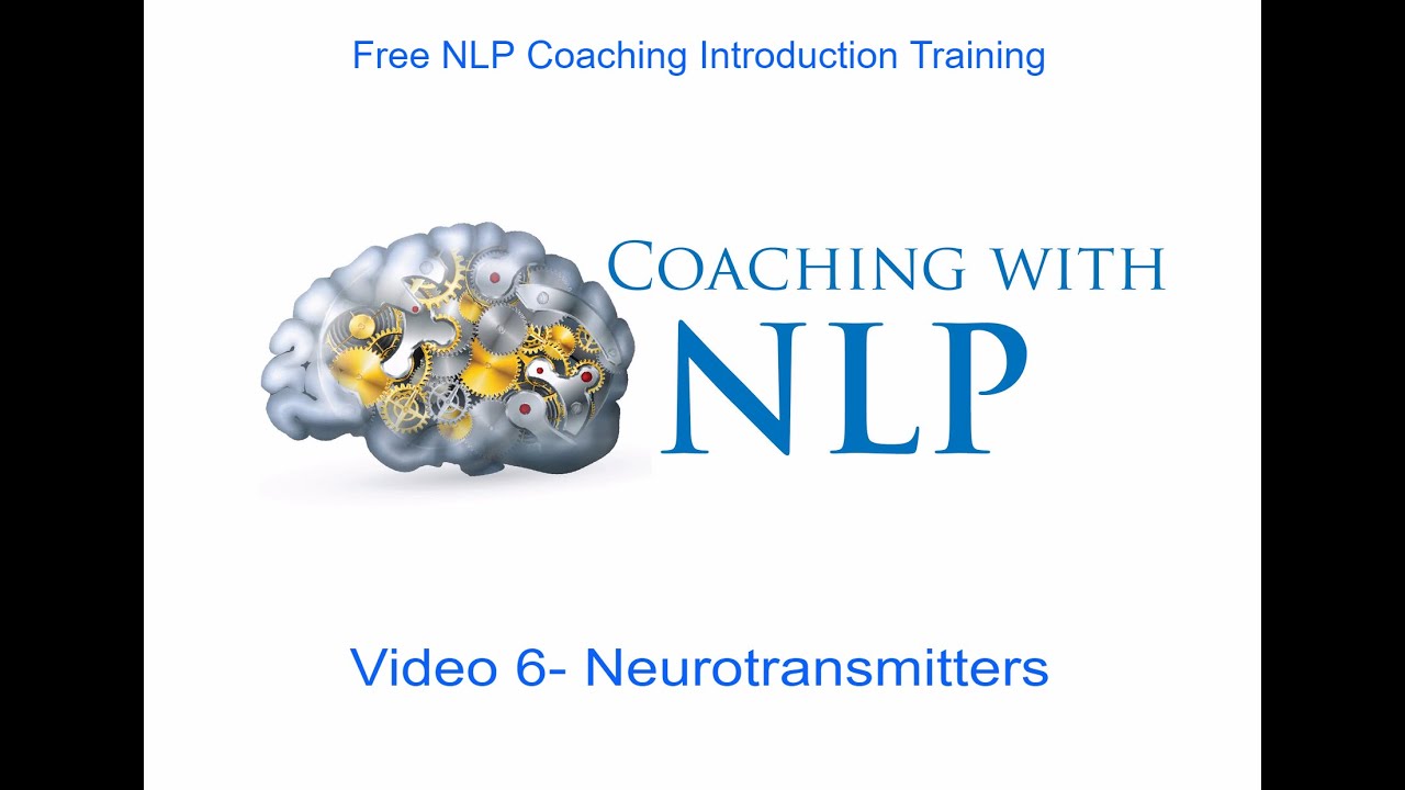 Free NLP coaching course. Video 6- Neurotransmitters