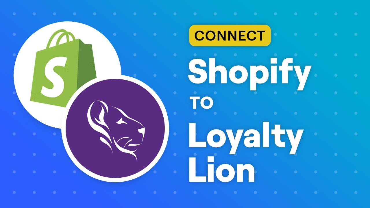 Connect Shopify to Loyalty Lion