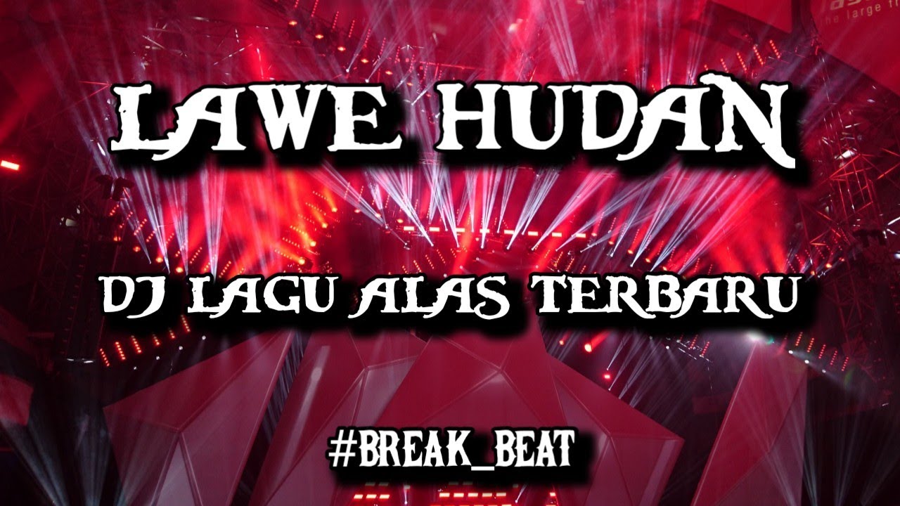 DJ LAGU ALAS - LAWE HUDAN [BREAKBEAT] #Engkol