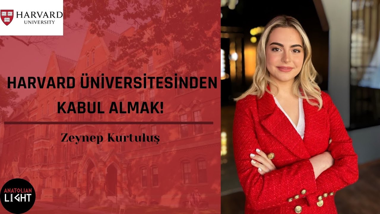 Harvard Üniversitesi'nden Kabul Almak! Zeynep Kurtuluş Söyleşisi