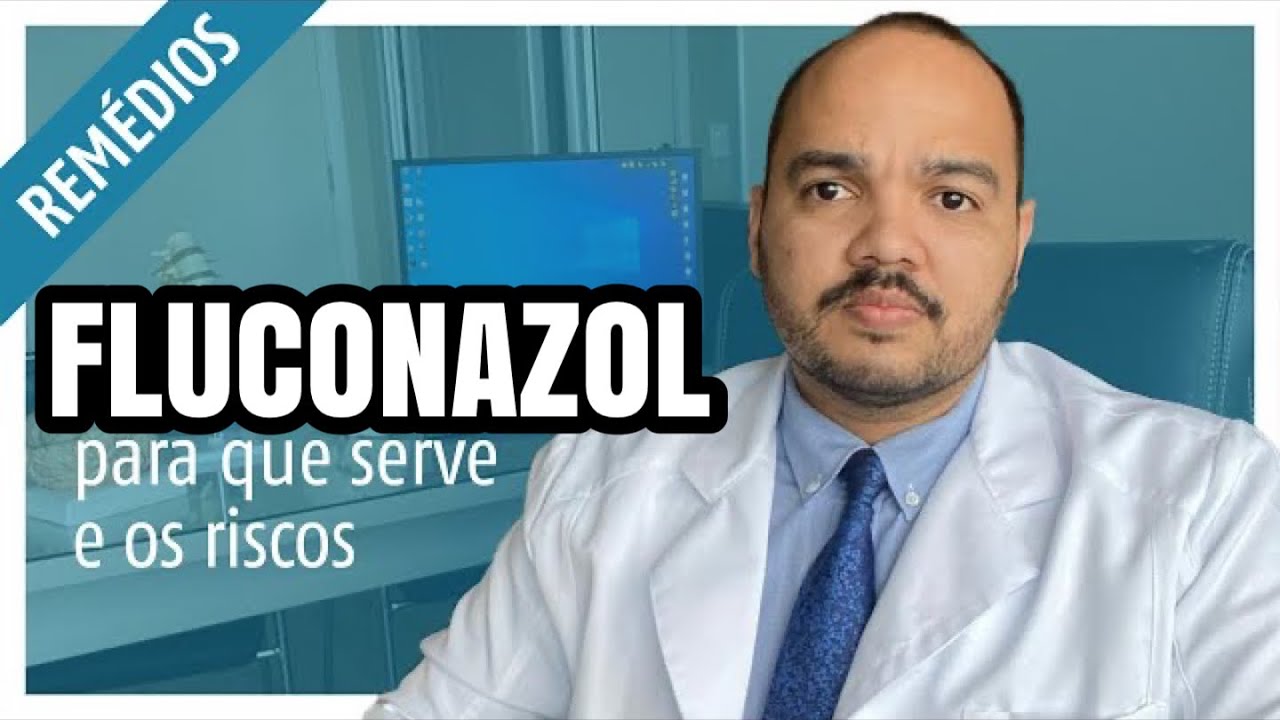 FLUCONAZOL: o que &eacute;, para que serve e como funciona esse rem&eacute;dio