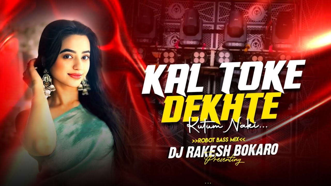 Kal Toke Dekhte Kutum Naki (Purulia Dance Remix) Ultra Robot Bass Mix Dj Rakesh Bokaro 