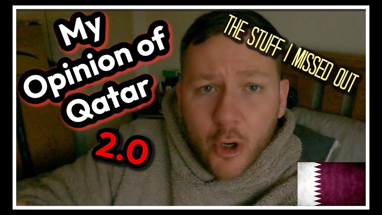 My OPINION OF QATAR 2.0 - The valid points I missed out!
