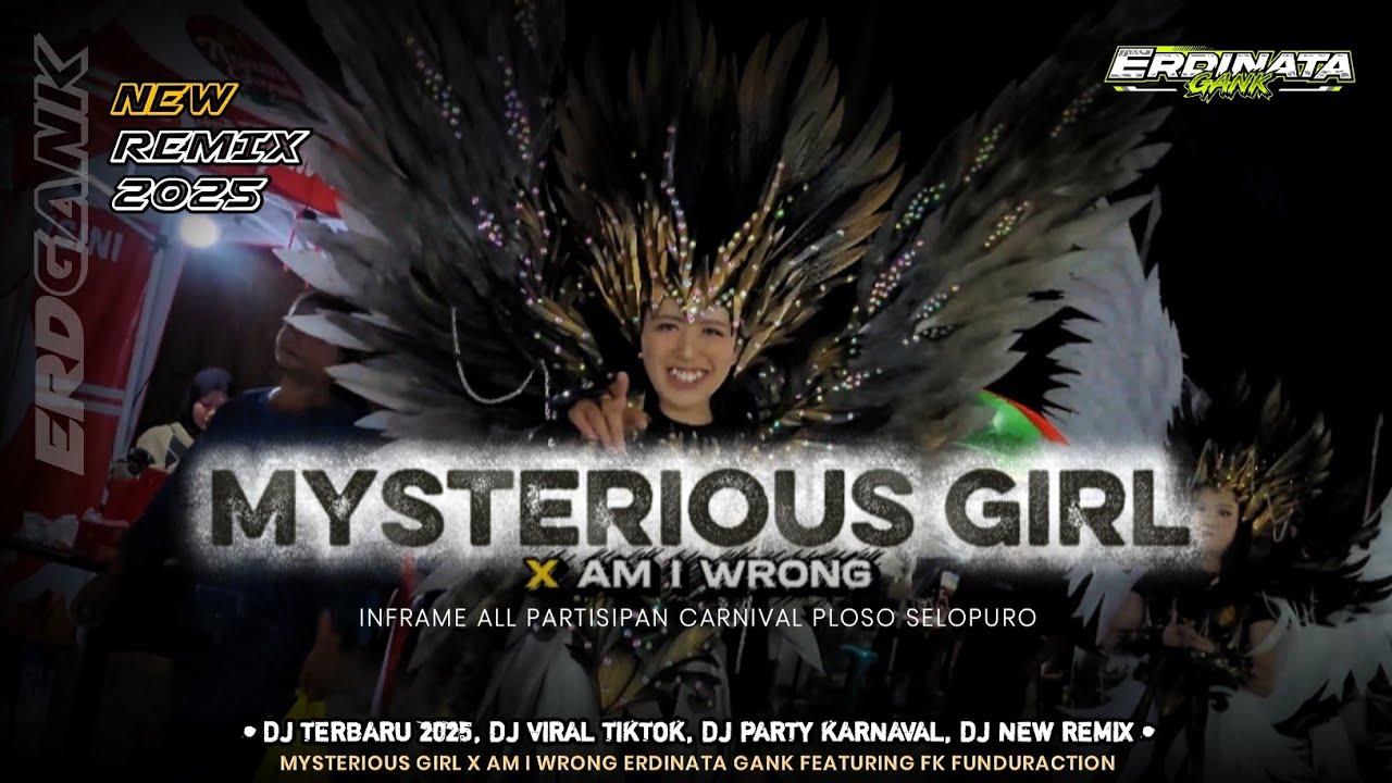 DJ MYSTERIOUS GIRL X AM I WRONG FYP TIKTOK YANG KALIAN CARI!! | ERDINATA GANK
