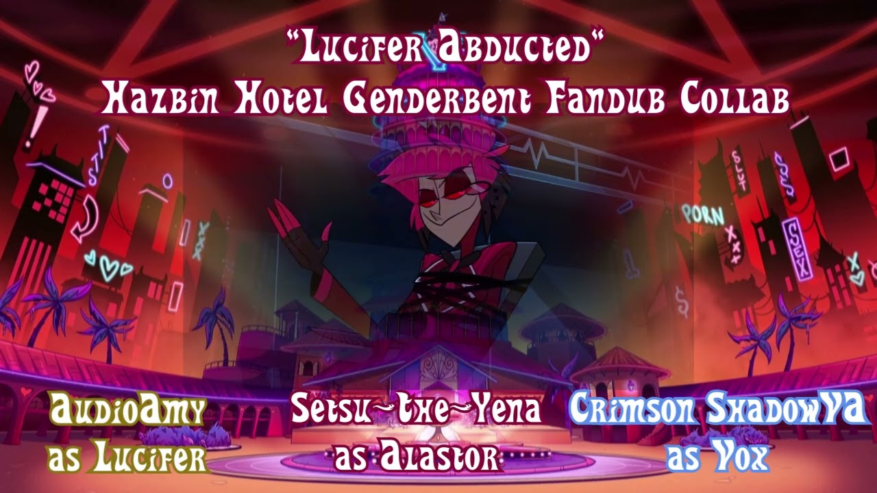 Lucifer Abducted // Hazbin Genderbent Fandub Collab