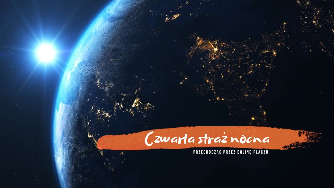 Czwarta straż nocna - Przechodząc przez Dolinę Płaczu (Marta Kicińska / Grzegorz z Łukowa)