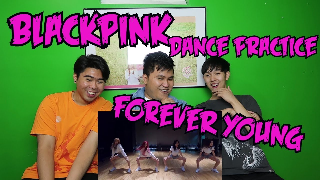 BLACKPINK - FOREVER YOUNG DANCE PRACTICE REACTION (BLINK FANBOYS)