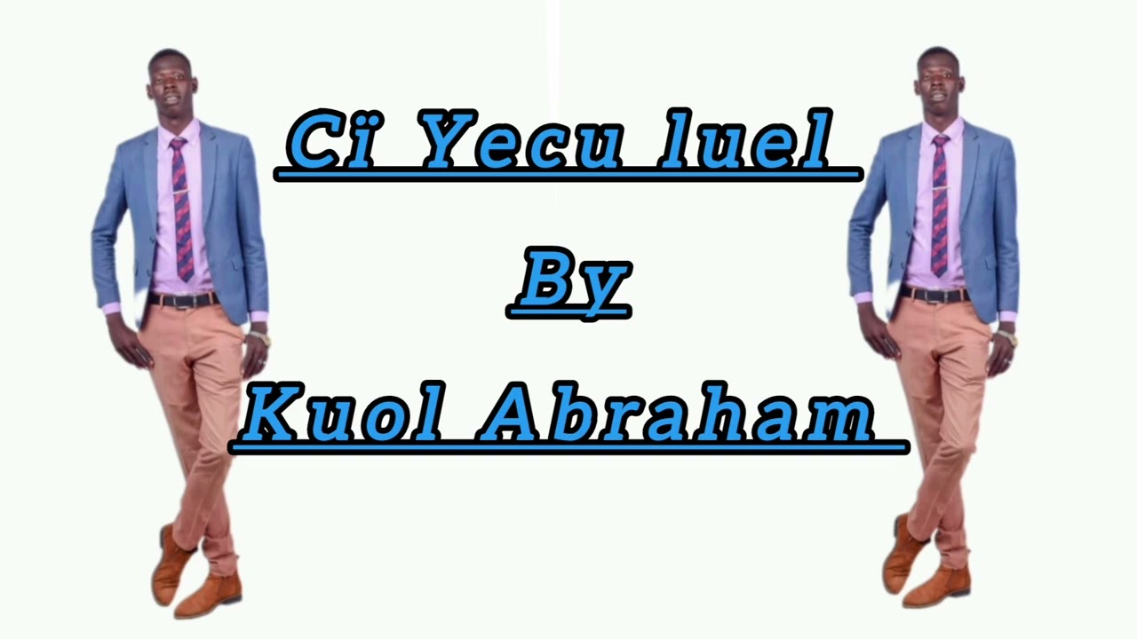 Cï Yecu Luel by Kuol Abraham.