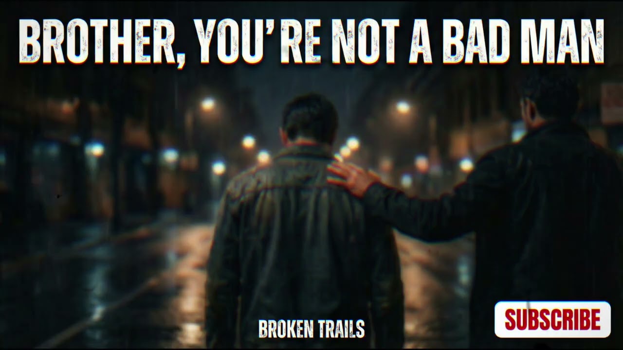 Broken Trails – Brother, You’re Not a Bad Man (Official Audio)