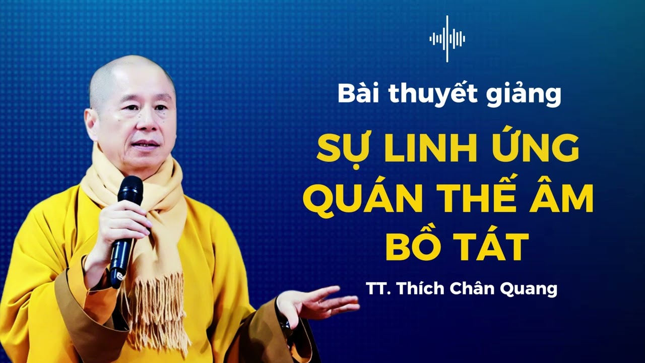 SỰ LINH ỨNG QUÁN THẾ ÂM BỒ TÁT  | TT. Thích Chân Quang