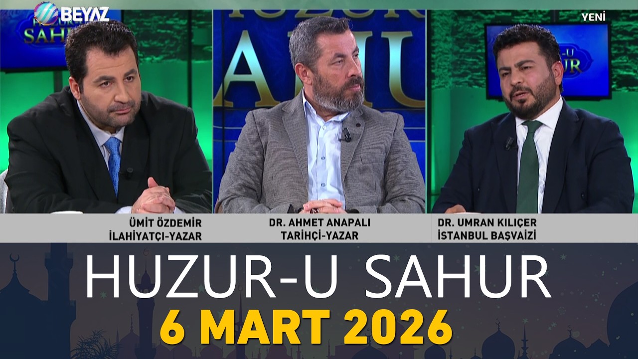 Huzur-u Sahur 6 Mart 2026
