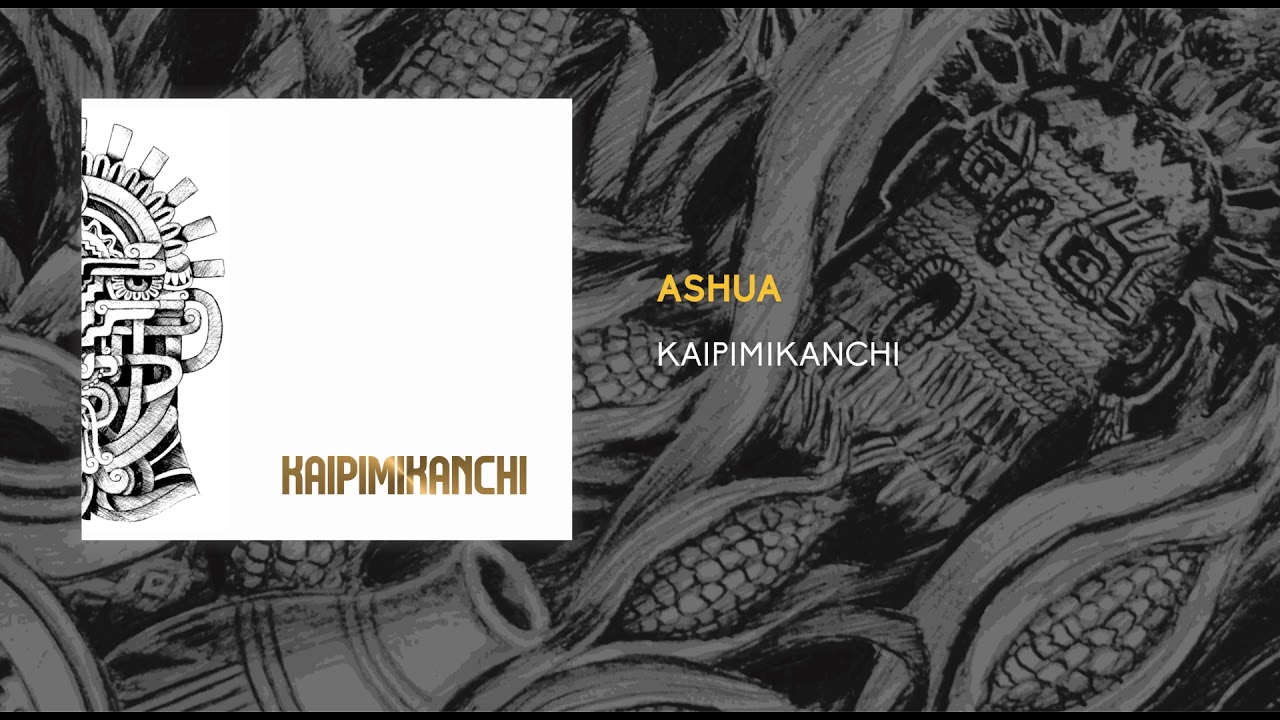 Kaipimikanchi - Ashua