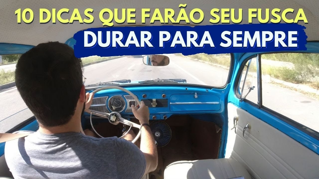 10 DICAS QUE FAR&Atilde;O O SEU FUSCA DURAR PARA SEMPRE!