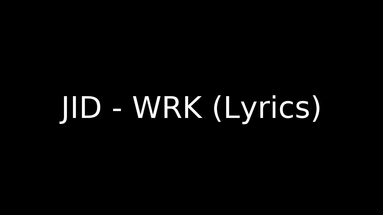 JID - WRK (Lyrics)
