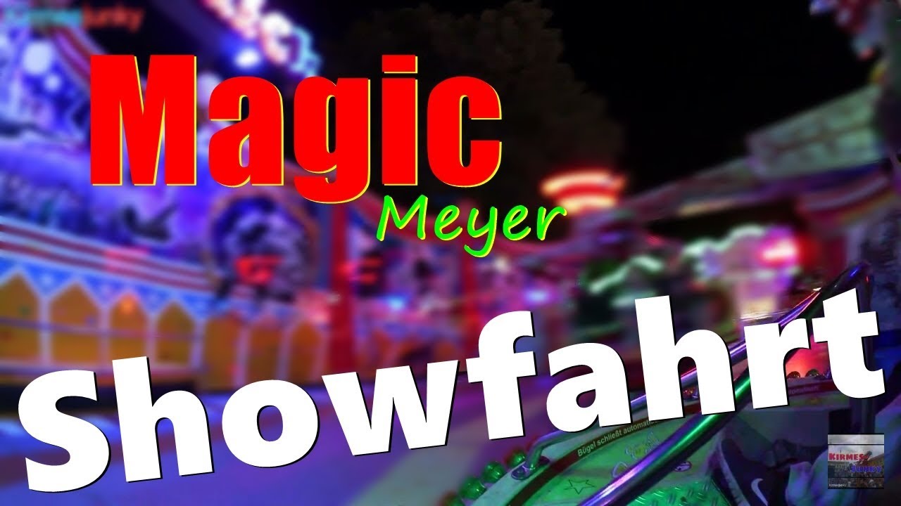 Magic (Meyer) Showfahrt XXL // Onride // Neuköllner Maientage 2018