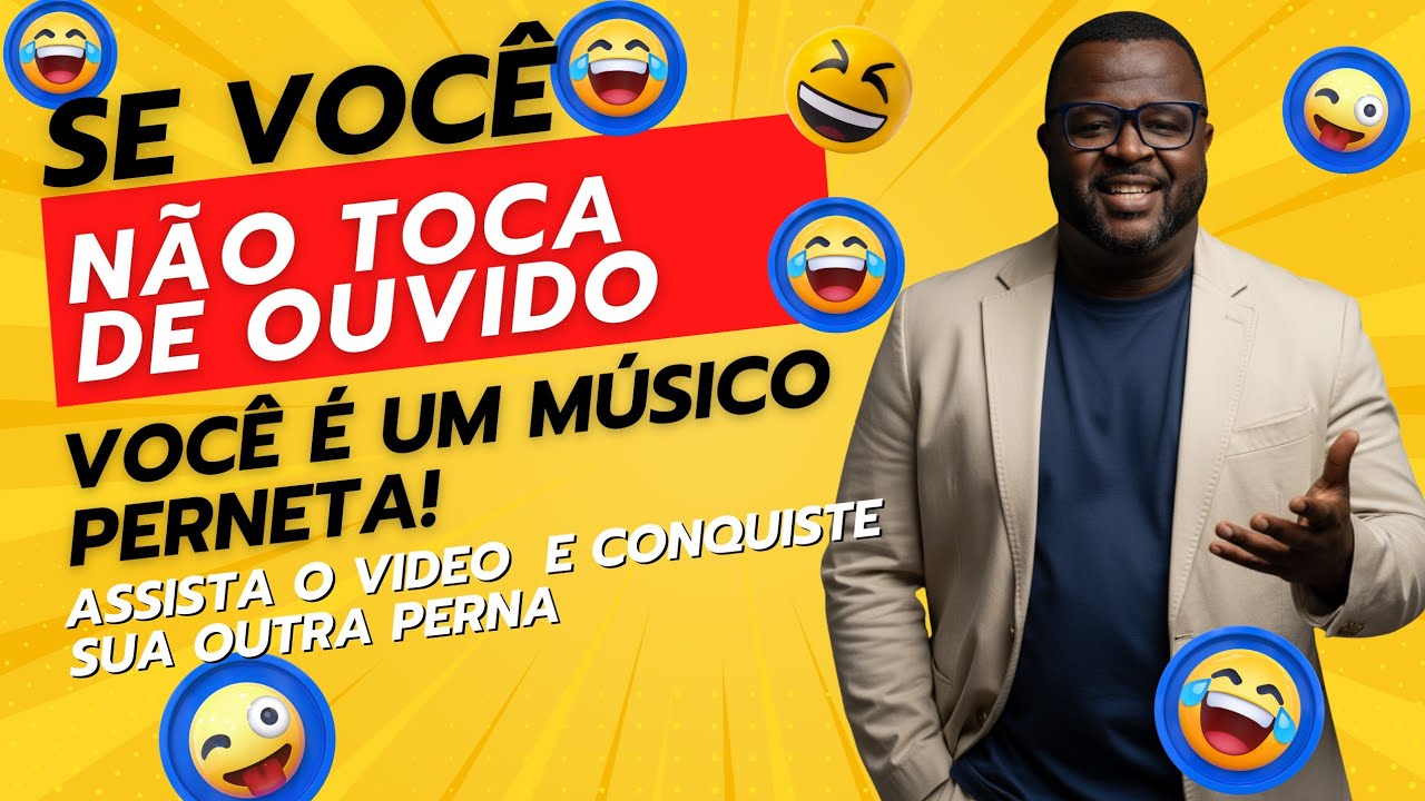 Quem não toca de ouvido é um músico de uma perna Só!