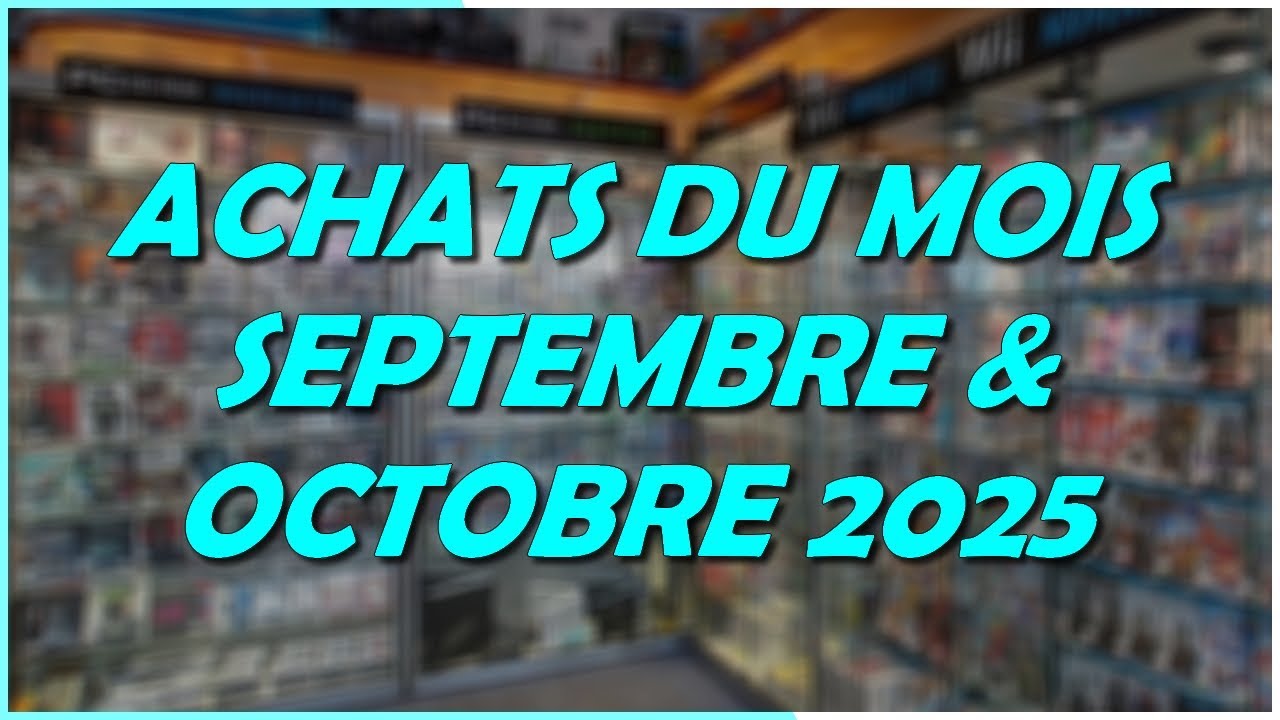 ACHATS DU MOIS DE SEPTEMBRE & OCTOBRE 2025