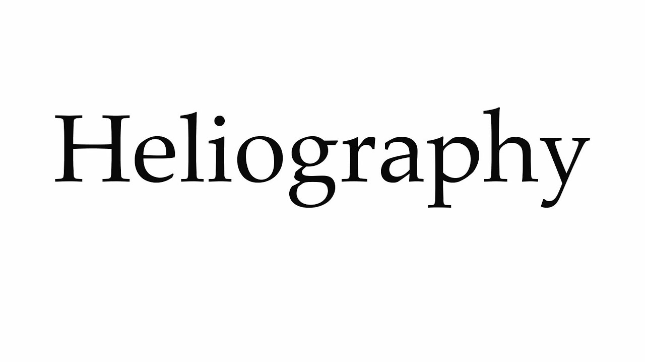 How to Pronounce Heliography