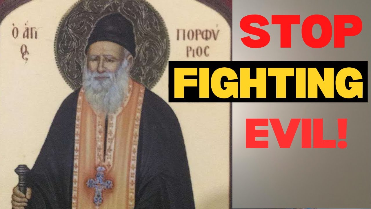 Stop Fighting Temptation! Try This Instead By Saint Porphyrios of Kafsokalyvia