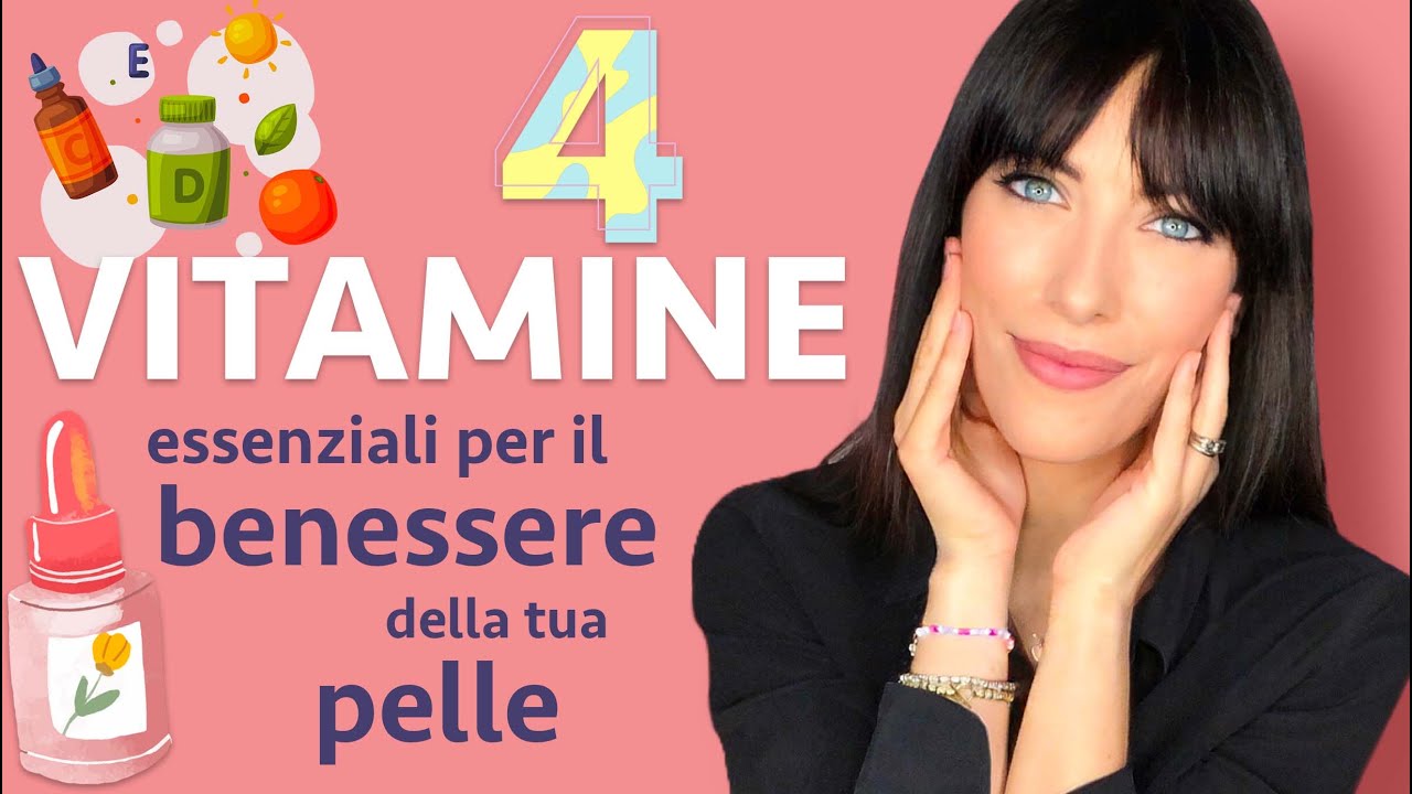 4 vitamine essenziali per il benessere della tua pelle