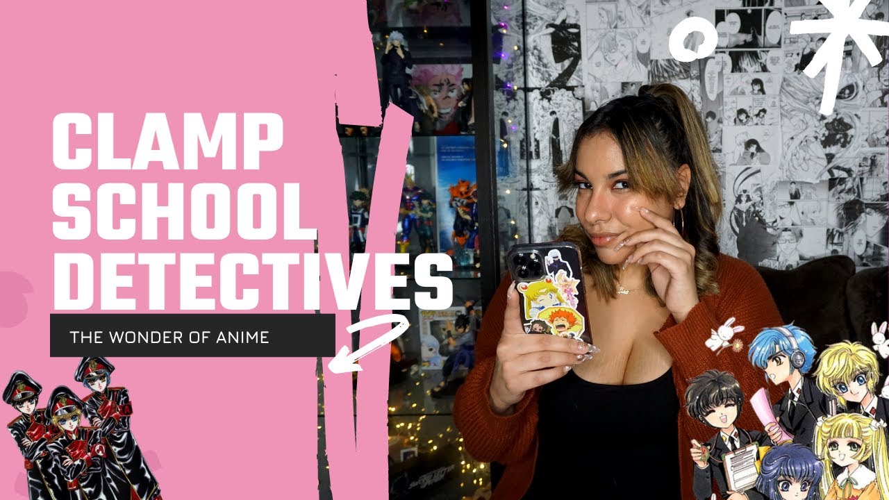 CLAMP School Detectives Deep Dive! CLAMP Reread Series | The Wonder of Anime