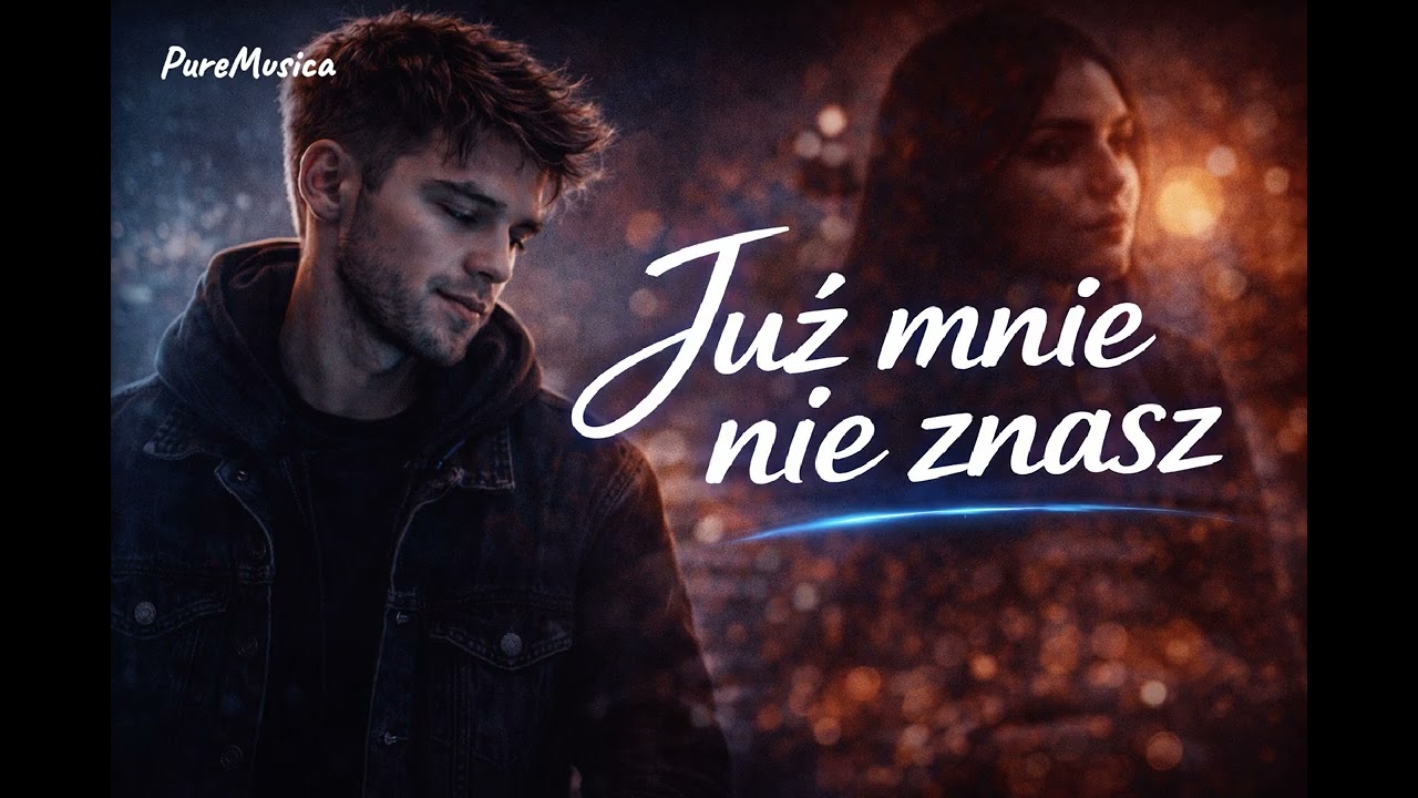 Już mnie nie znasz🎶