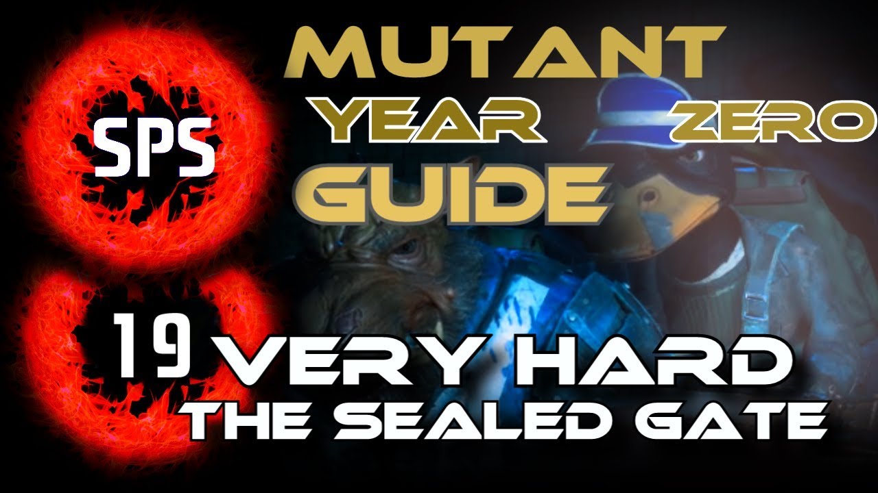 How to Clear The Sealed Gate Without Taking Any Damage? - Mutant Year Zero Very Hard - Guide Ep. 19