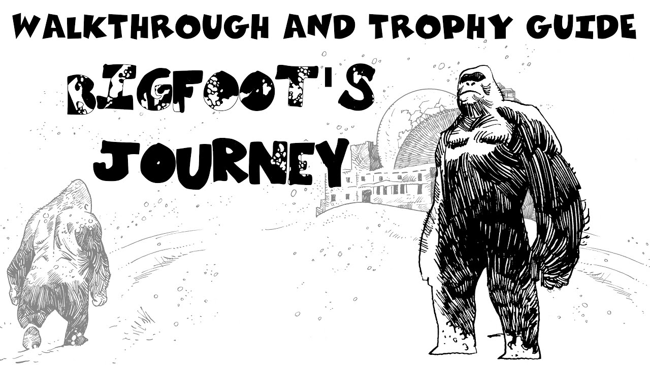 Bigfoot's Journey - Walkthrough | Trophy Guide | Achievement Guide