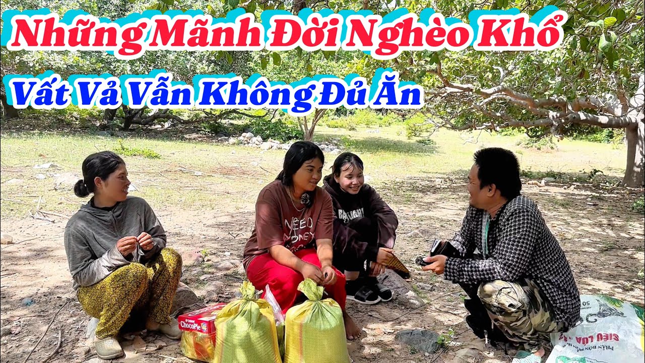 Những Mãnh Đời Nghèo Khổ. Quanh Năm Vất Vả Vẫn Không Đủ Ăn…| 653