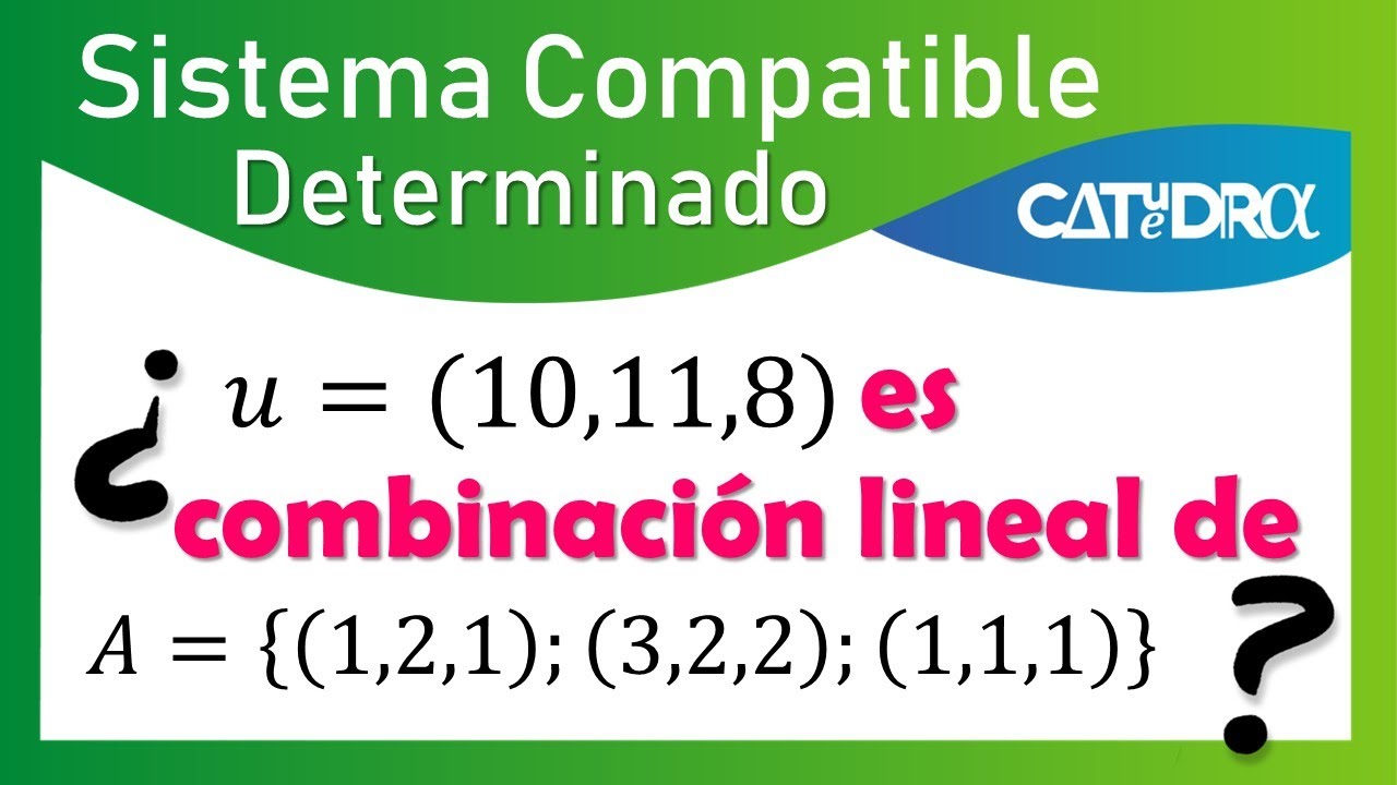 Combinación Lineal - Sistema Compatible Determinado