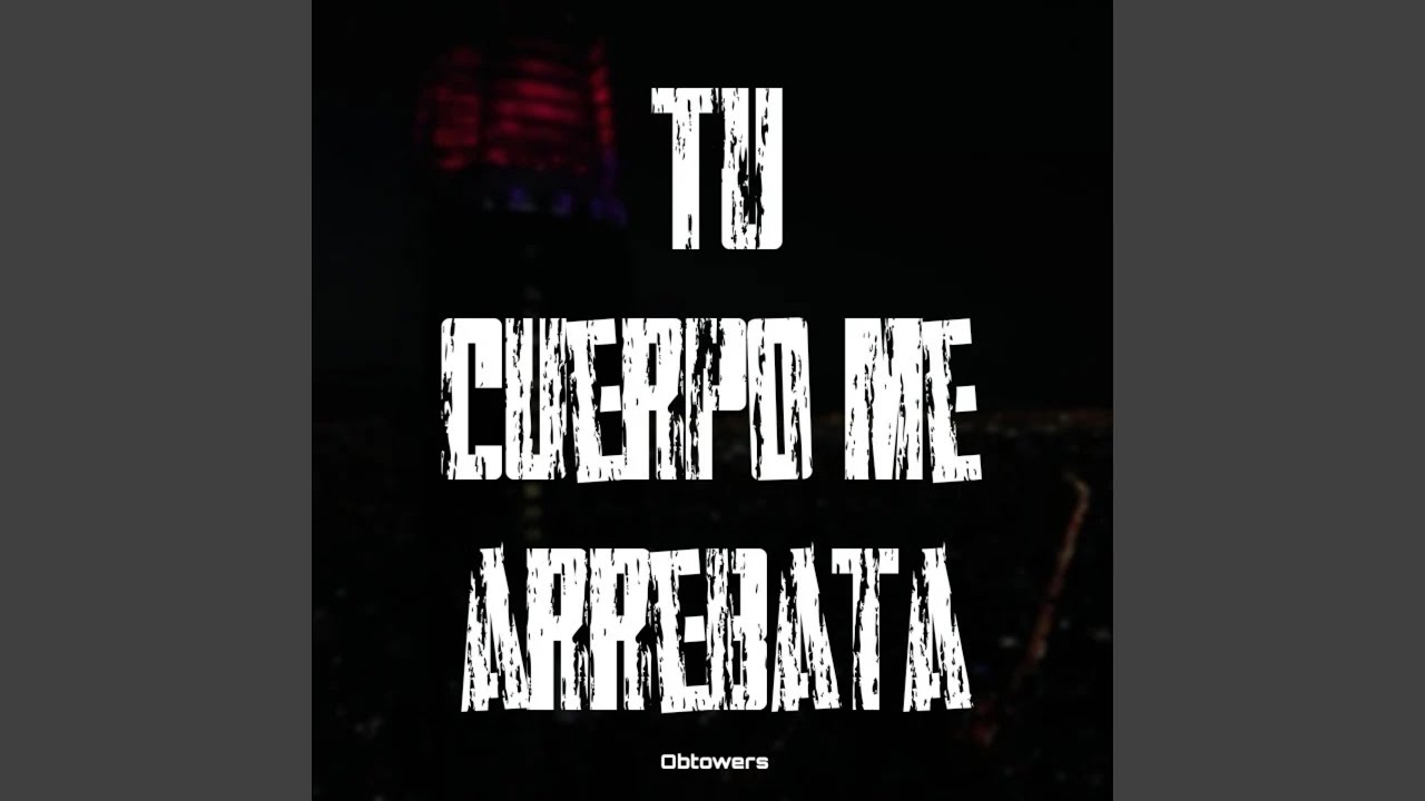 Tu Cuerpo Me Arrebata