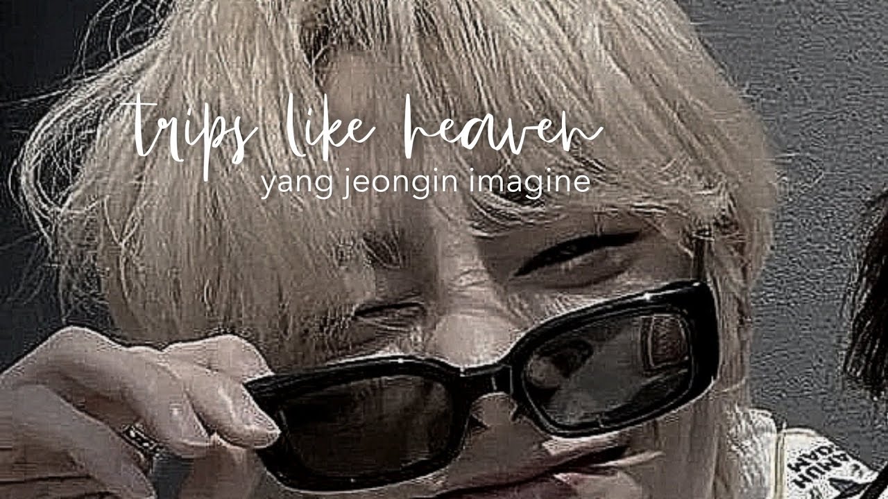 straykids imagines: trips with yang jeongin ✒