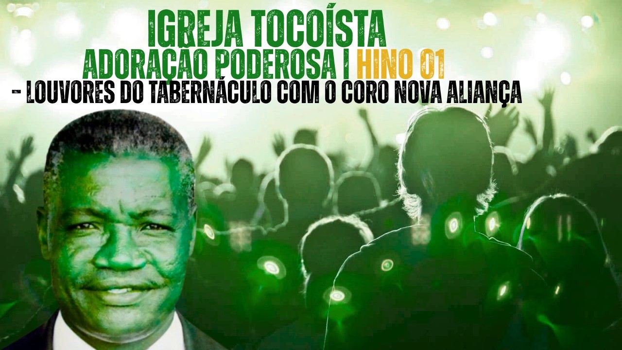 IGREJA TOCOÍSTA Adoração Poderosa | Hino 01 – LOUVORES DO TABERNÁCULO com o CORO NOVA ALIANÇA