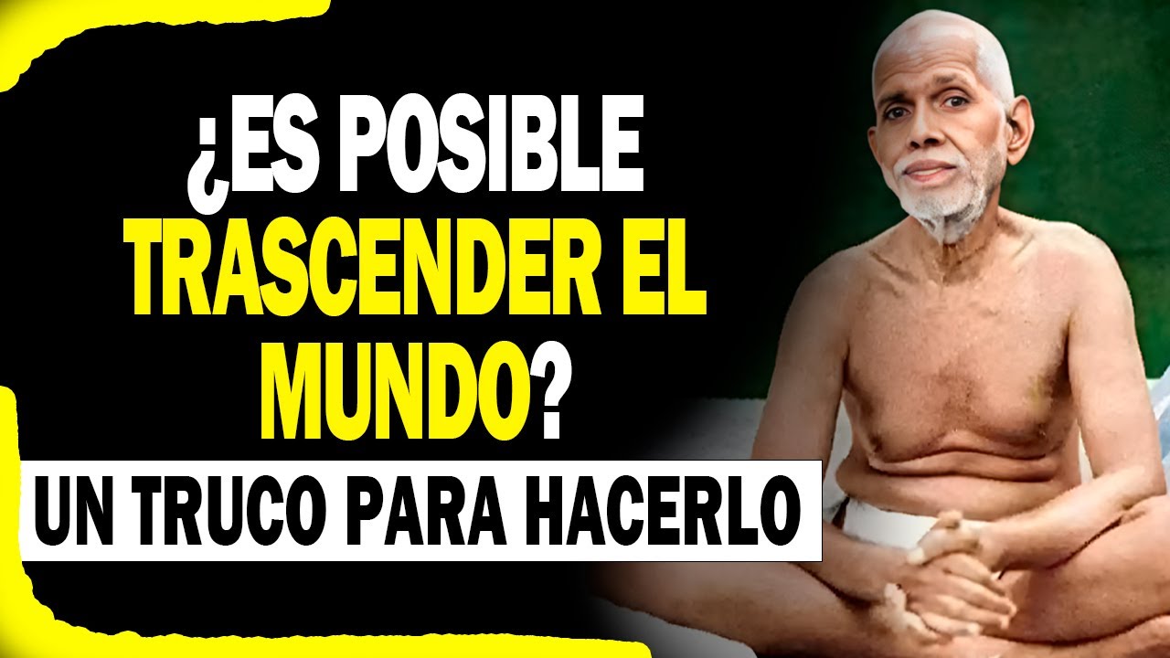 TRASCENDER el mundo ES POSIBLE Ramana Maharshi dice cómo hacerlo