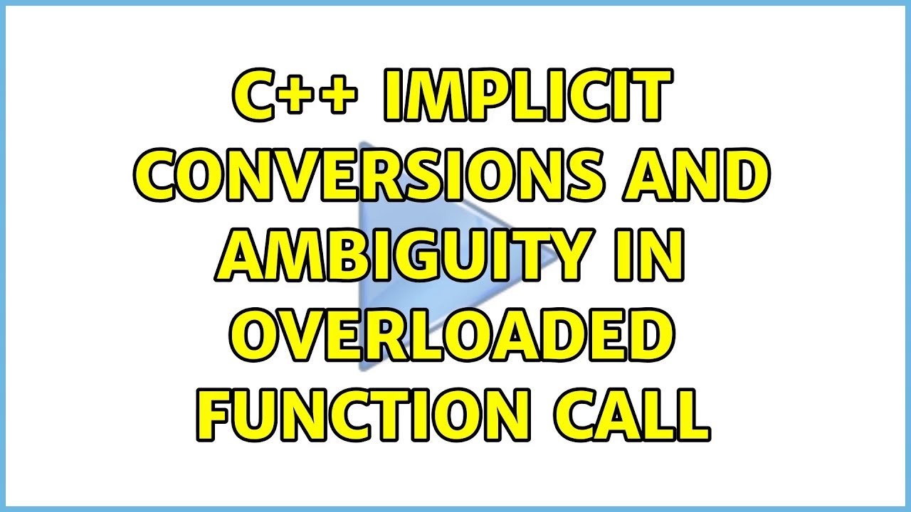 C++ implicit conversions and ambiguity in overloaded function call (2 Solutions!!)
