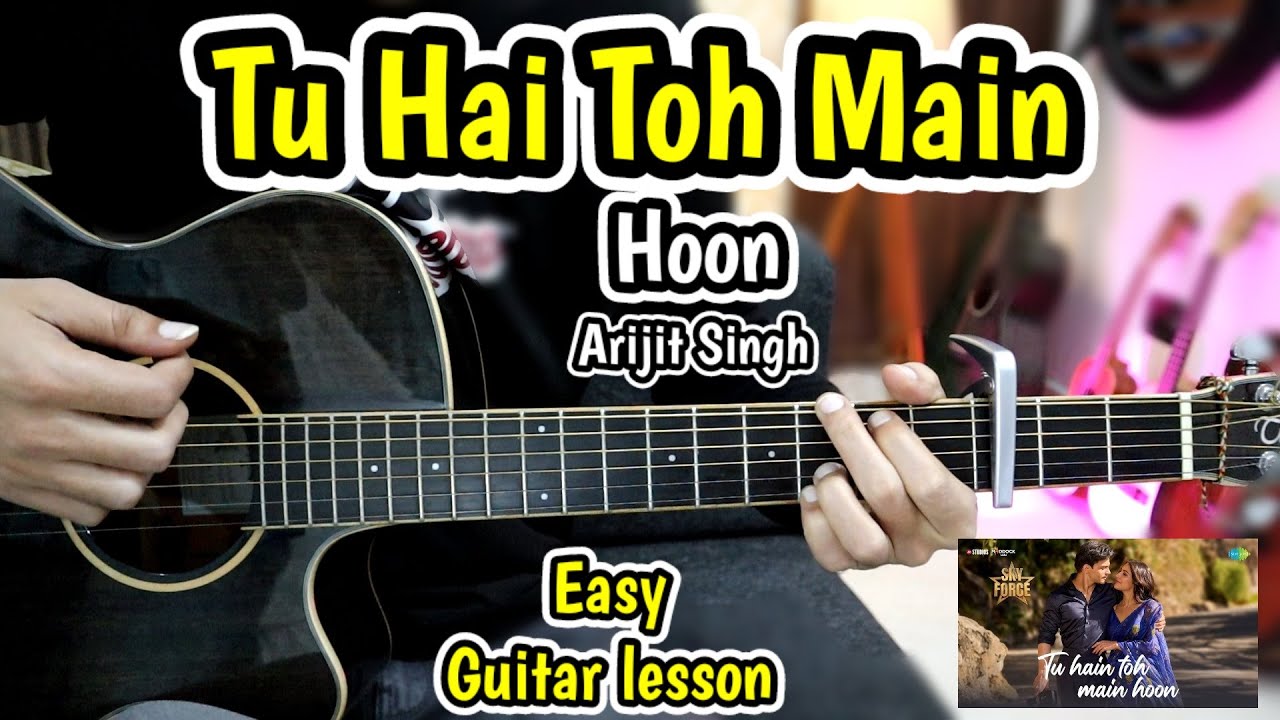 Tu Hai Toh Main Hoon - Arijit Singh - Most Easy Guitar Lesson Chords Cover - Sky Force Beginners