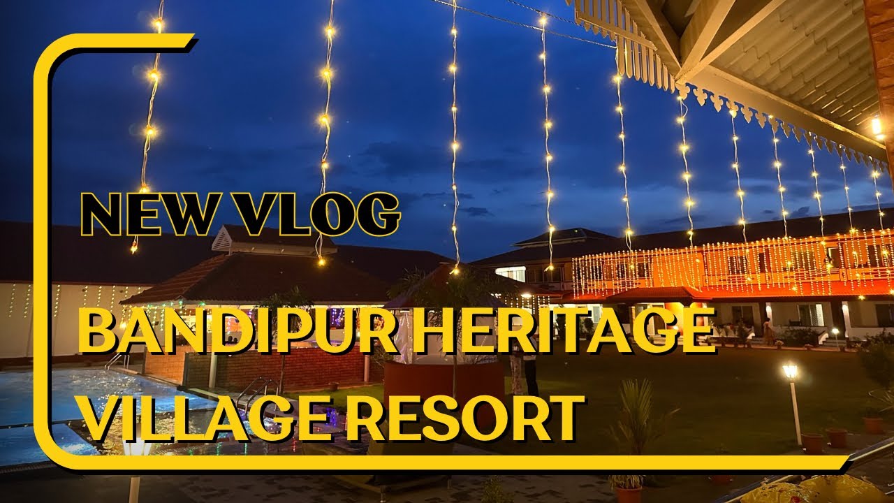 Bandipur Heritage Village Resort|| Gundlupet|| Bandipur||