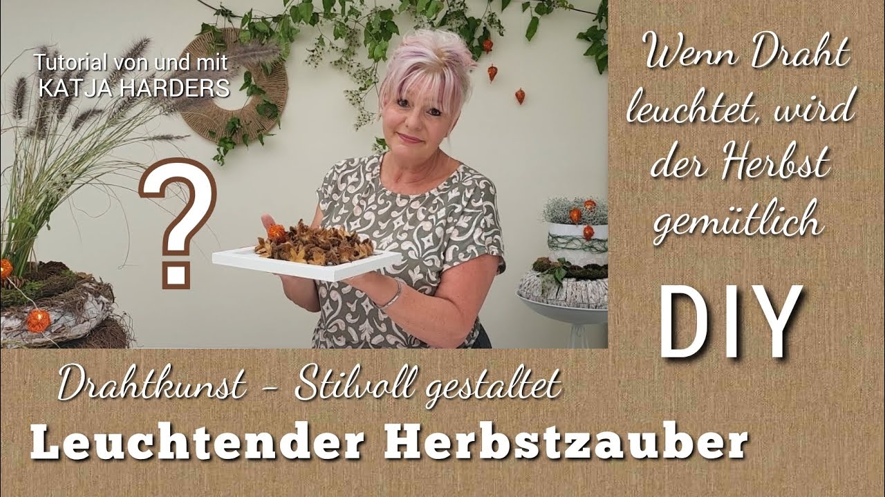 Herbstlich leuchtende Inspiration mit PHYSALIS aus DRAHT, 4 geniale Draht-Ideen / Lampionblume / DIY