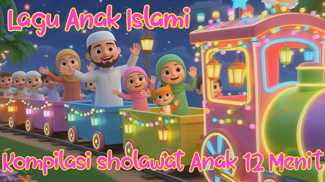 Kompilasi 12 menit Aku Sayang Allah Sholawat Badar Sholawat Nariyah Rukun Islam