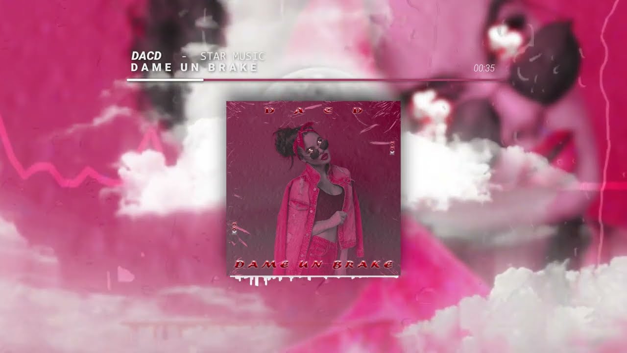 DACD - DAME UN BRAKE🍒❤️&zwj;🔥